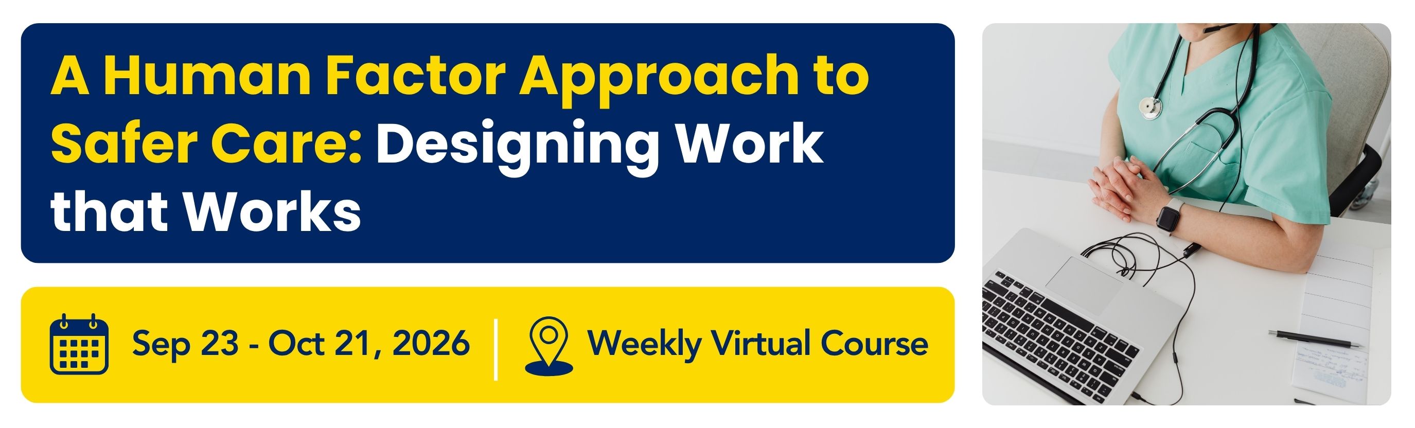 A Human Factor Approach to Safer Care: Designing Work that Works Banner